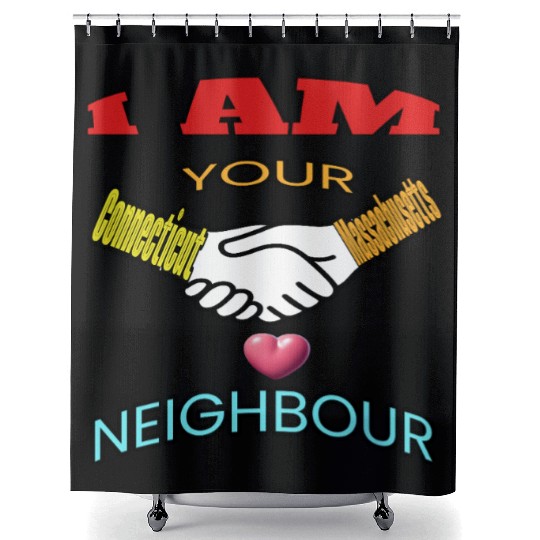 I AM YOUR NEIGHOUR CONNECTICUT AND MASSACHUSETTS Shower Curtains