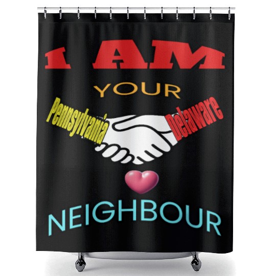 I AM YOUR NEIGHOUR PENNSYLVANIA AND DELAWARE Shower Curtains
