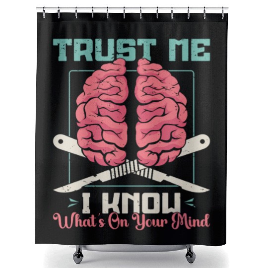 Neurosurgeon Trust Me I Know What's Brain Doctor Shower Curtains