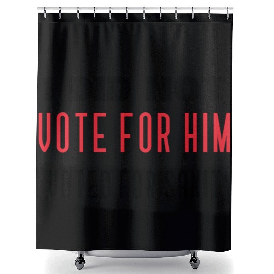 I DID NOT VOTE FOR HIM, I VOTED FOR SANITY Shower Curtains