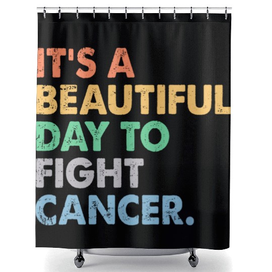 It's A Beautiful Day To Fight Cancer Shower Curtains