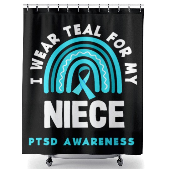 I Wear Teal for My Niece PTSD Awareness Shower Curtains