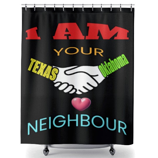 I AM YOUR NEIGHOUR TEXAS AND OKLAHOMA Shower Curtains