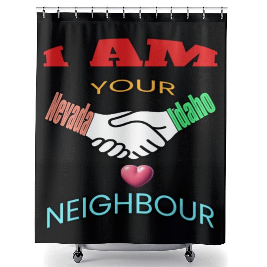 I AM YOUR NEIGHOUR NEVADA AND IDAHO Shower Curtains
