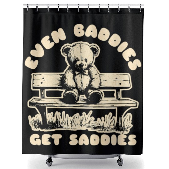 Even Baddies Get Saddies Teddy Bear Mental Health Shower Curtains