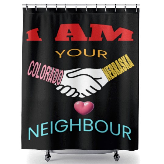 I AM YOUR NEIGHOUR COLORADO AND NEBRASKA Shower Curtains