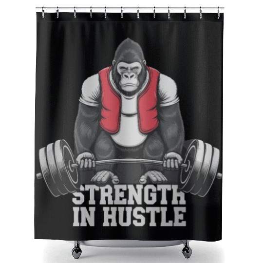 Strength in Hustle Gorilla Gym Motivation Shower Curtains