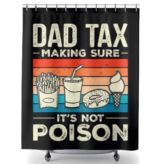 Dad Tax Making Sure It's Not Poison Dadtax Shower Curtains