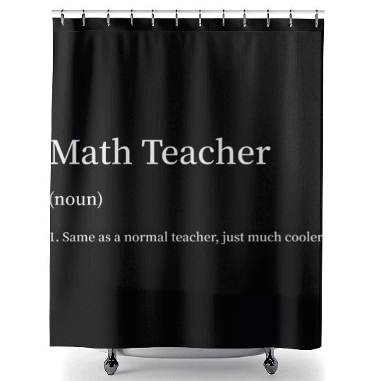 Math Teacher Same as s Normal Teacher Much Cooler Shower Curtains