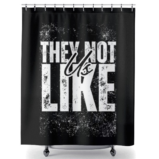 They not like us Shower Curtains