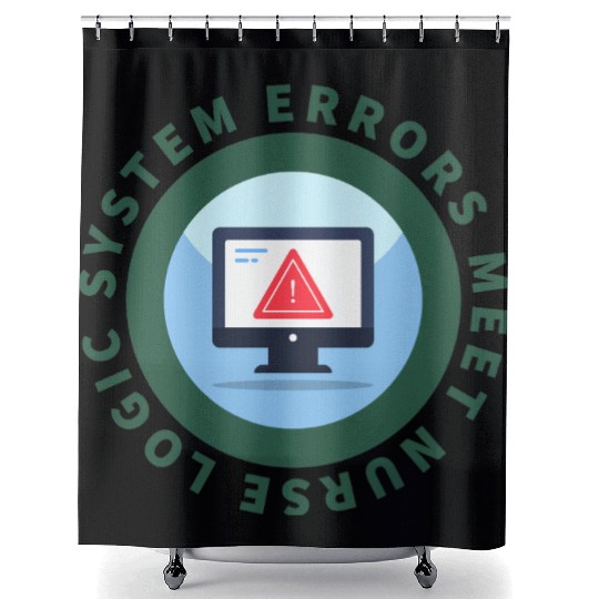 System Errors Meet Nurse Logic - Funny Informatics Shower Curtains