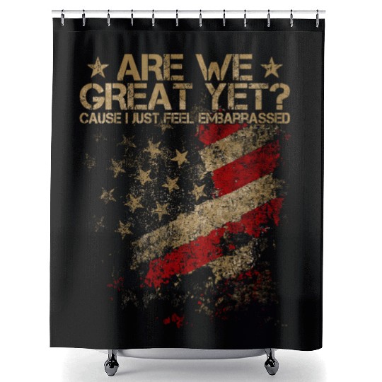 Anti-Trump - Are We Great Yet? Shower Curtains