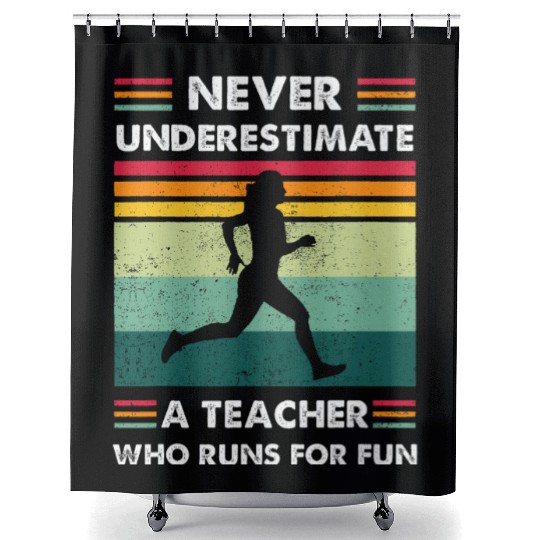 Never Underestimate A Teacher Whoe Runs For Fun Shower Curtains