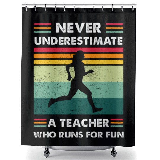 Never Underestimate A Teacher Whoe Runs For Fun Shower Curtains