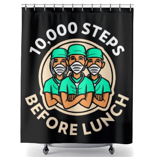 10 000 Steps Before Lunch Ambulatory Nurse Shower Curtains
