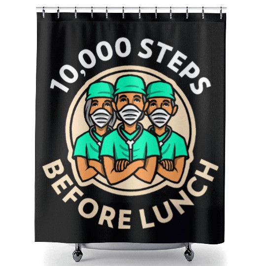 10 000 Steps Before Lunch Ambulatory Nurse Shower Curtains