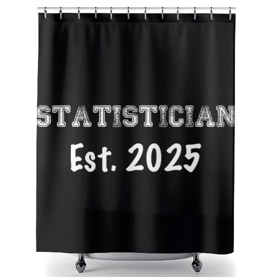 Statistician Graduation Gift - Statistician 2025 Shower Curtains