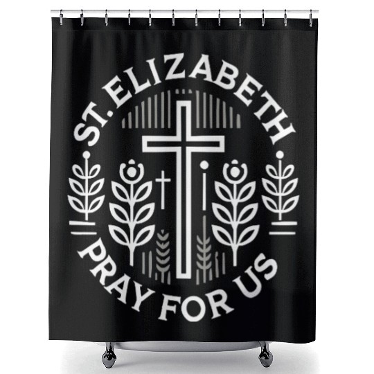St. Elizabeth Pray for Us Catholic Patron Saint Shower Curtains