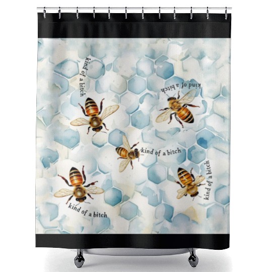 Bumble bee be kind of a bitch funny bug insect Shower Curtains