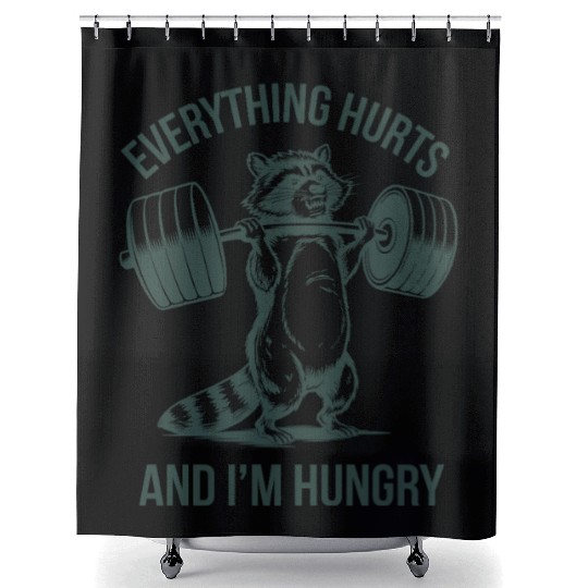 Everything Hurts And I'm Hungry Fitness Gym Sport Shower Curtains