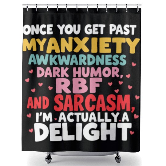 Once You Get Past My Anxiety Awkwardness Dark Shower Curtains