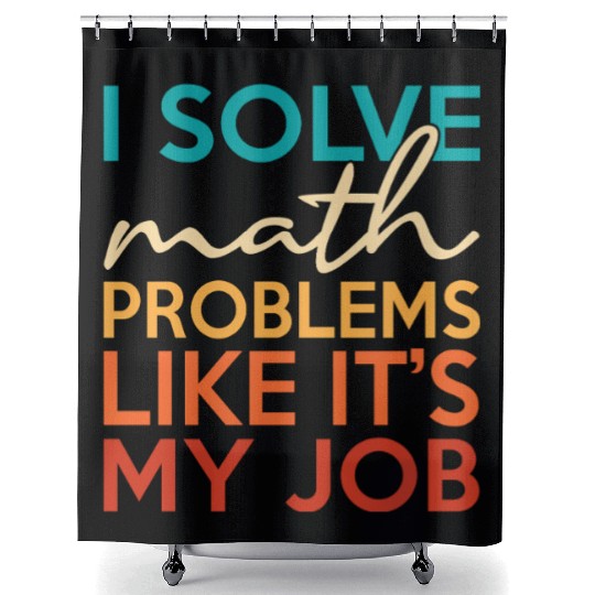 I solve math problems for math teacher geek Shower Curtains