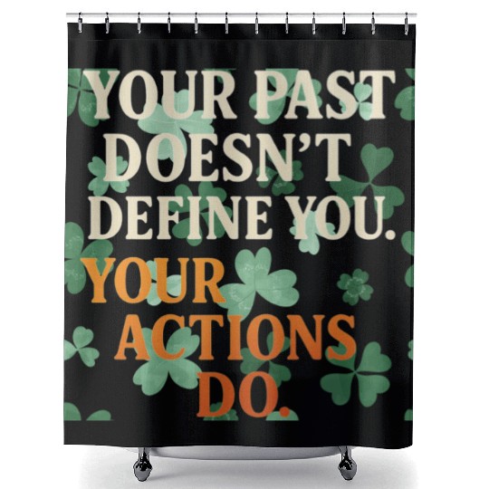 Actions Shape Destiny Shower Curtains