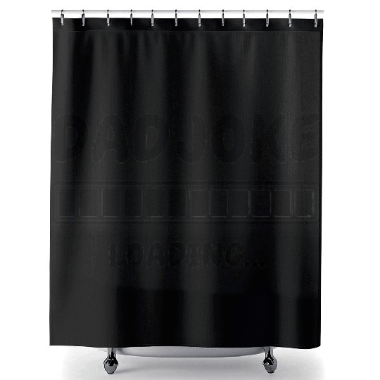 Funny Dad Joke Loading Shower Curtains for Fathers