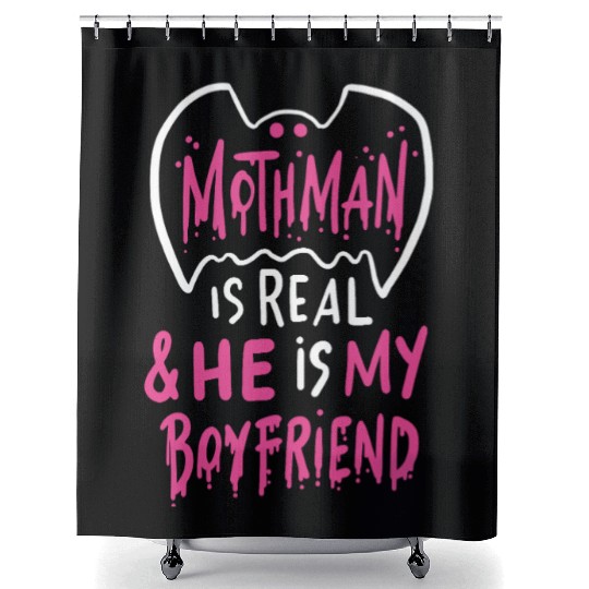 Mothman Is Real He Is My Boyfriend Shower Curtains