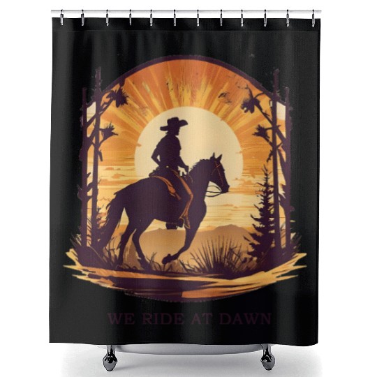 WE RIDE AT DAWN – Cowboy Spirit Edition Shower Curtains