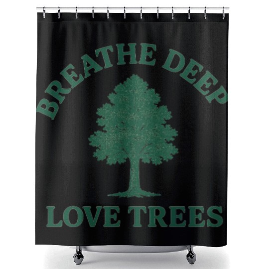Nature lovers breath deep love trees Shower Curtains