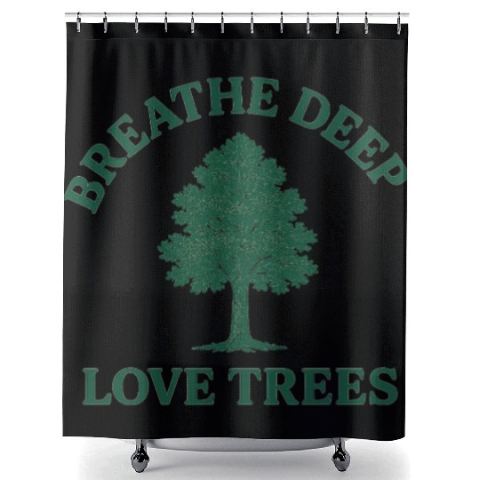 Nature lovers breath deep love trees Shower Curtains