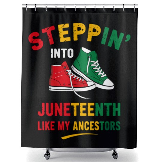 Steppin' Into Juneteenth Like My Ancestors Shower Curtains