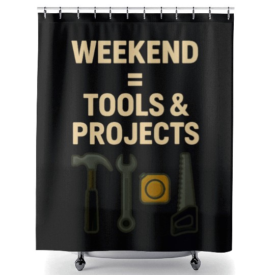 Weekend = Tools & Projects Shower Curtains