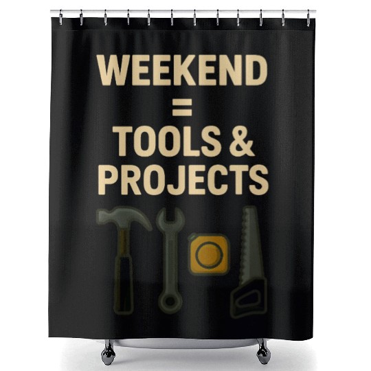 Weekend = Tools & Projects Shower Curtains