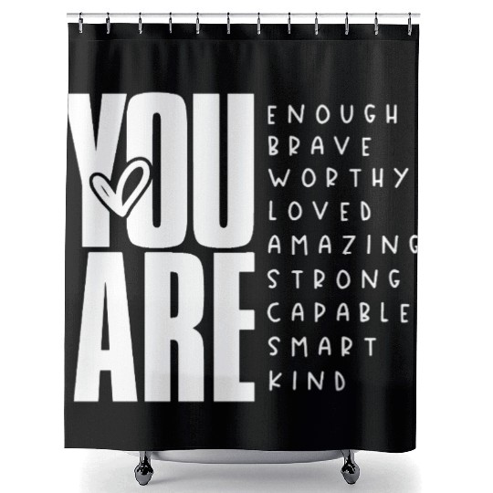 You Are Enough Brave Worthy Loved Amazing Strong Shower Curtains