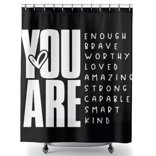 You Are Enough Brave Worthy Loved Amazing Strong Shower Curtains