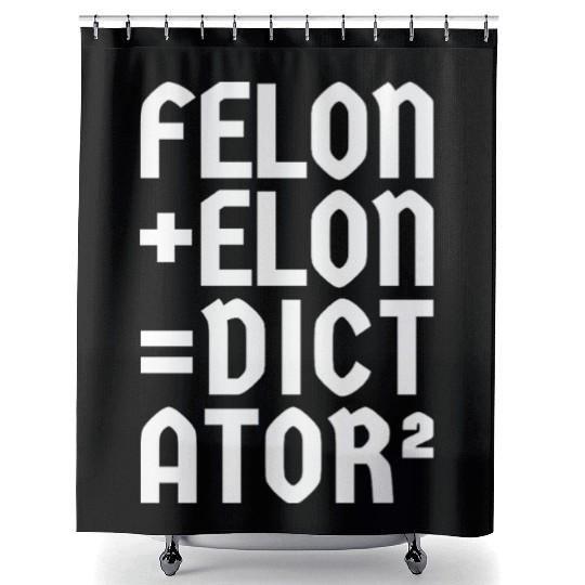 Felon+Elon, Anti-Donald, Anti-Musk. Typography Shower Curtains
