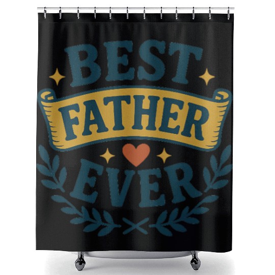 Father's Day gift "Best father ever" Shower Curtains