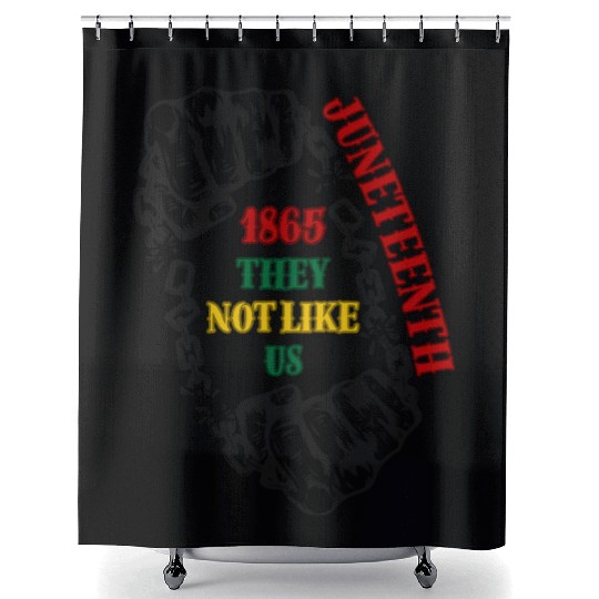 They Not Like Us -Juneteenth 1865 Shower Curtains