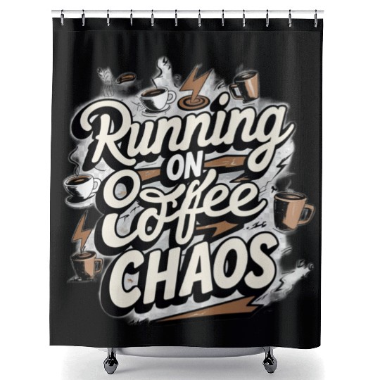 Running on Coffee & Chaos Shower Curtains