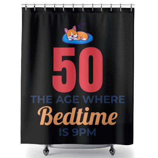 50th Birthday Bedtime 9PM Corgi Funny Shower Curtains