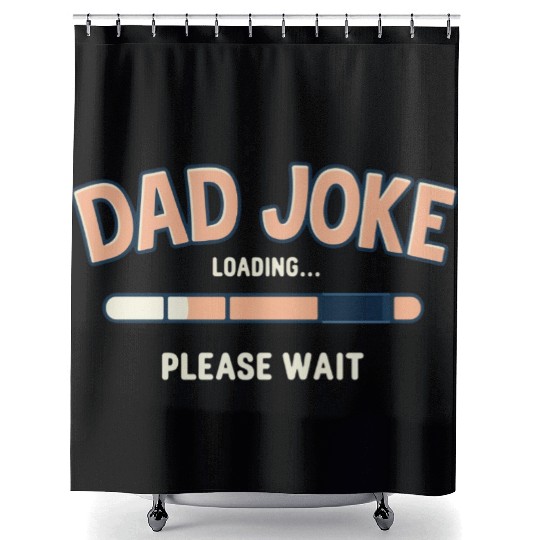 Funny "Dad Joke Loading..."– Classic Dad Humor Shower Curtains