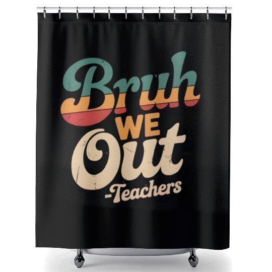 Bruh We Out Teacher Retro Shower Curtains