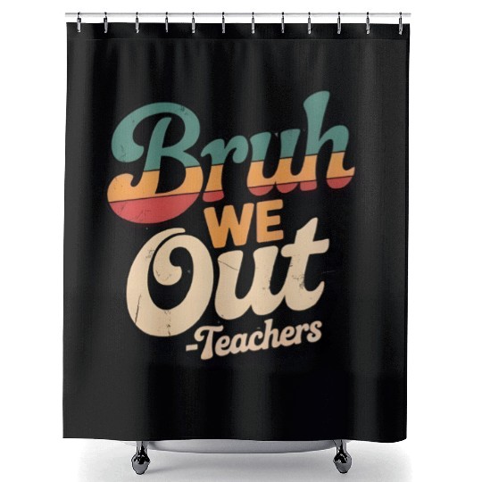 Bruh We Out Teacher Retro Shower Curtains