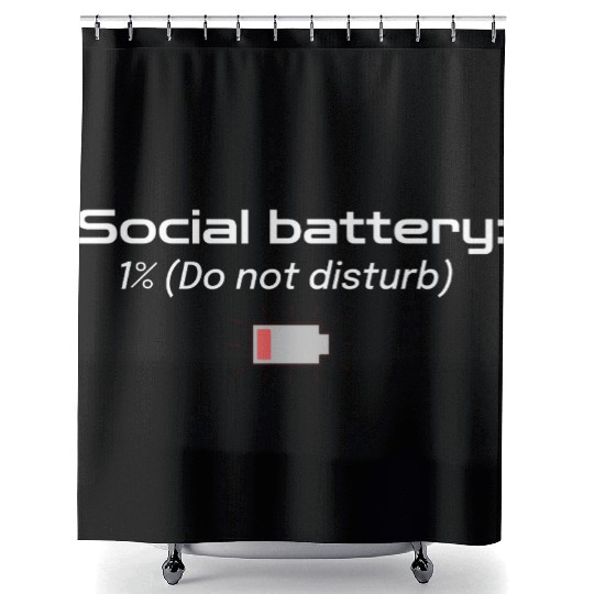 Social battery: 1% (Do not disturb) Shower Curtains