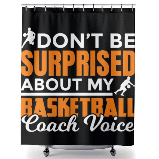 Dont Surprised My Basketball Coach Voice Shower Curtains