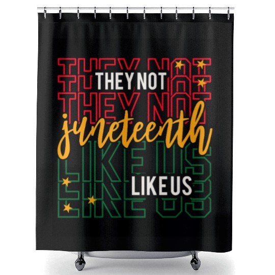 Juneteenth They Not Like Us Shower Curtains