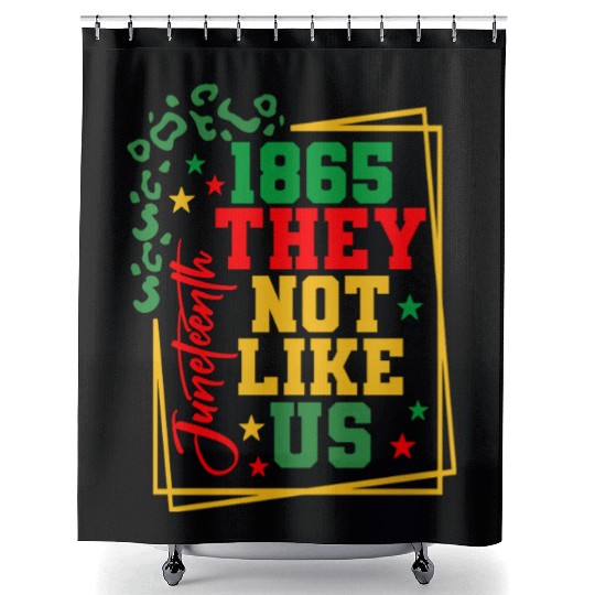 Black History Juneteenth 1865 They Not Like Us Shower Curtains