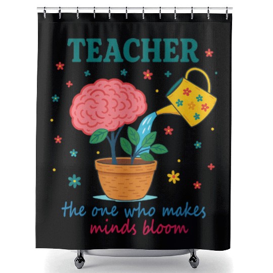 Teacher The One Who Makes Minds Bloom Shower Curtains